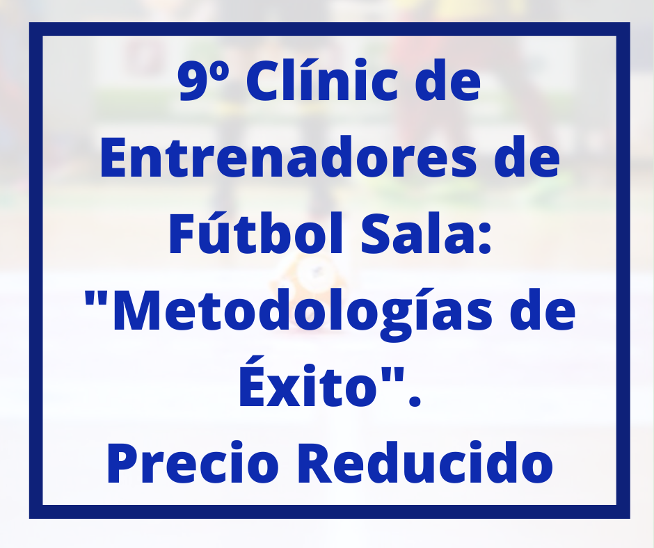 9º Clínic de Entrenadores de Fútbol Sala VaMar Formación: "Metodologías de Éxito". Precio Reducido