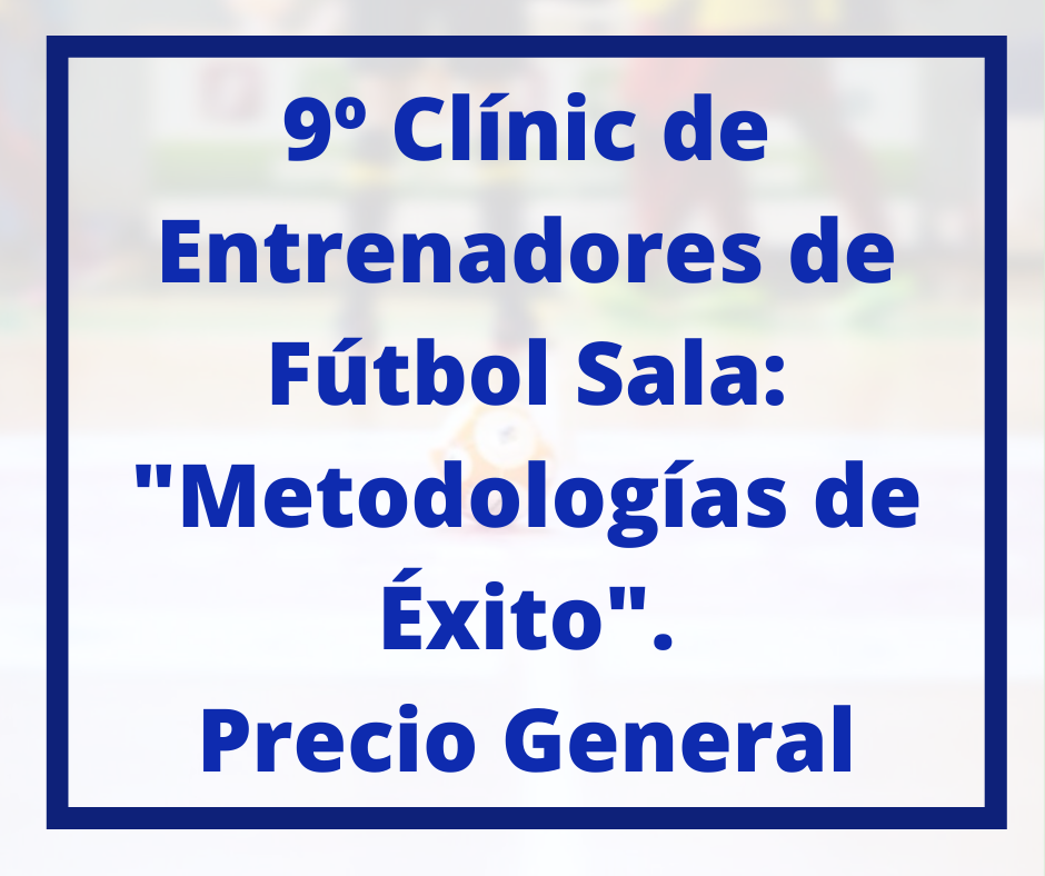 9º Clínic de Entrenadores de Fútbol Sala VaMar Formación: "Metodologías de Éxito". Precio General